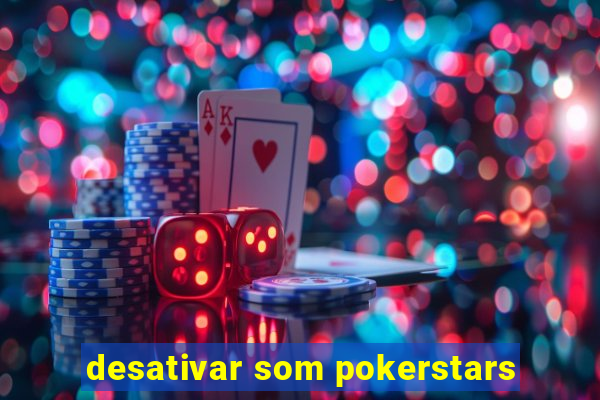 desativar som pokerstars